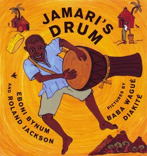 Jamari's Drum by Roland Jackson, Baba Wagué Diakité, Eboni Bynum