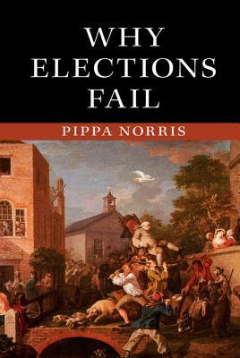 Why Elections Fail by Pippa Norris