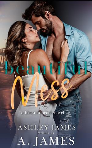 Beautiful Mess by Ashley James, Ashley James