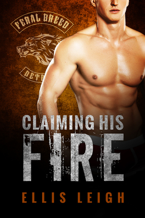 Claiming His Fire by Ellis Leigh