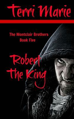 Robert the King by Terri Marie