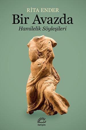 Bir Avazda: Hamilelik Söylesileri by Rita Ender