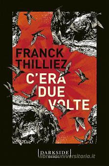 C'era due volte by Franck Thilliez