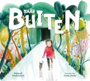 Naar buiten by Deborah Underwood, Cindy Derby