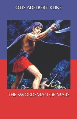 The Swordsman of Mars by Otis Adelbert Kline