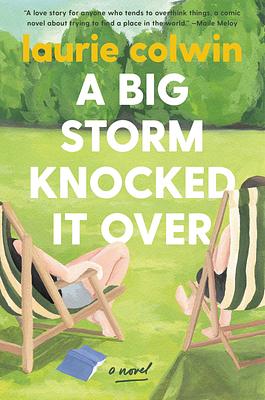 A Big Storm Knocked It Over by Laurie Colwin