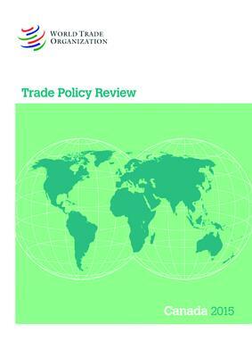 Trade Policy Review 2015: Canada: Canada by World Tourism Organization