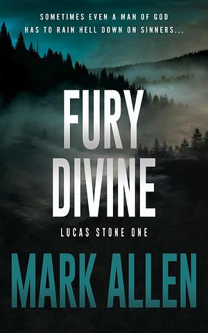 Fury Divine: A Lucas Stone / Primal Justice Novel by Mark Allen, Mark Allen