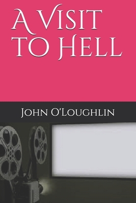 A Visit to Hell by John James O'Loughlin