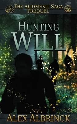 Hunting Will (The Aliomenti Saga - Prequel) by Alex Albrinck