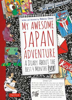 My Awesome Japan Adventure: A Diary about the Best 4 Months Ever! by Rebecca Otowa