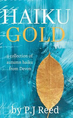 Haiku Gold by P. J. Reed