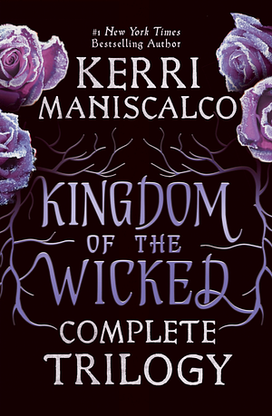 Kingdom of the Wicked Complete Trilogy by Kerri Maniscalco