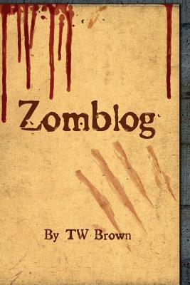 Zomblog by T.W. Brown