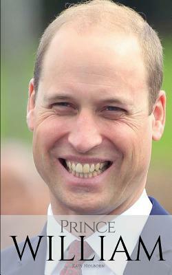 Prince William: A Prince William Biography by Katy Holborn