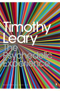 The Psychedelic Experience: A Manual Based on the Tibetan Book of the Dead by Timothy Leary