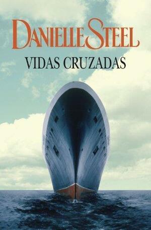 Vidas cruzadas by Danielle Steel, Danielle Steel