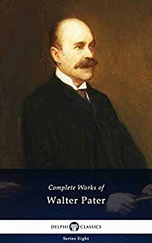 Complete Works of Walter Pater by Walter Pater