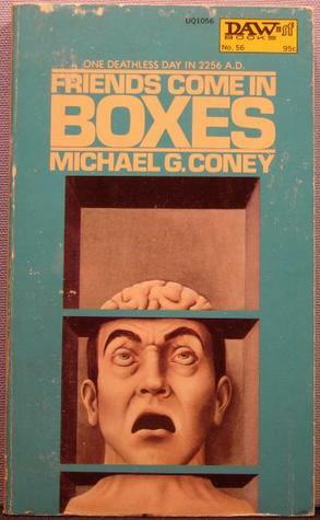 Friends Come in Boxes by Michael G. Coney