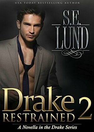 Drake Restrained 2 by S.E. Lund