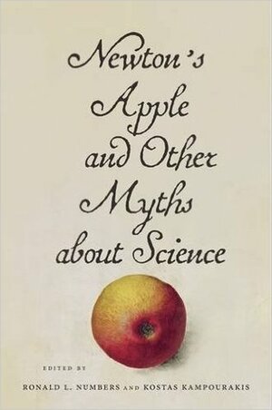 Newton's Apple and Other Myths about Science by Ronald L. Numbers, Kostas Kampourakis