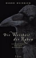 Die Weisheit der Raben: Begegnungen mit den Wolfsvögeln by Bernd Heinrich