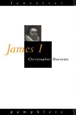 James I by Christopher Durston