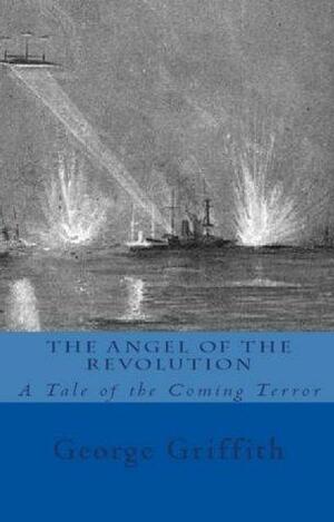 George Griffith Classics: Angel of the Revolution & Olga Romnanoff by George Chetwynd Griffith, George Chesney