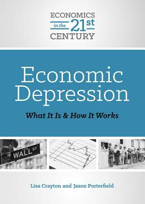 Economic Depression: What It Is and How It Works by Lisa A. Crayton