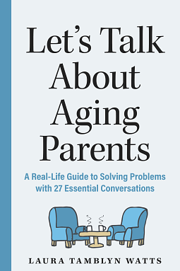 Let's Talk About Aging Parents by Laura Tamblyn Watts