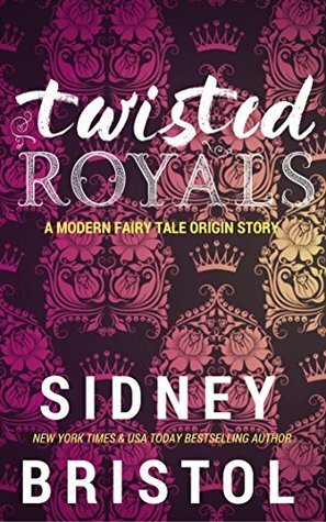 Twisted Royals Origin Story by Sidney Bristol