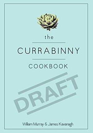 The Currabinny Cookbook by William Murray, James Kavanagh
