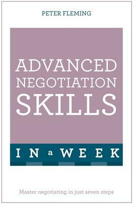 Negotiate Even Better Deals in a Week: Teach Yourself by Peter Fleming