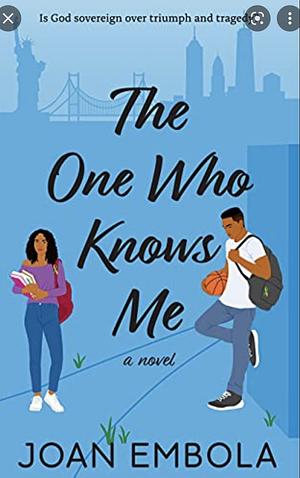 The One Who Knows Me by Joan Embola