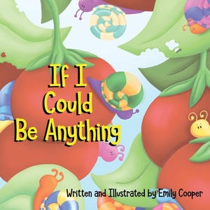If I Could be Anything by Emily Cooper