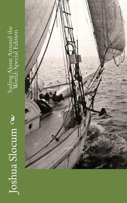 Sailing Alone Around the World: Special Edition by Joshua Slocum