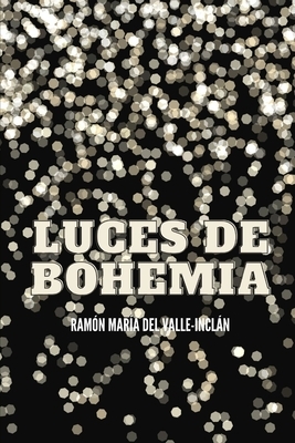 Luces de Bohemia: Clásico de Valle-Inclán by Ramón María del Valle-Inclán