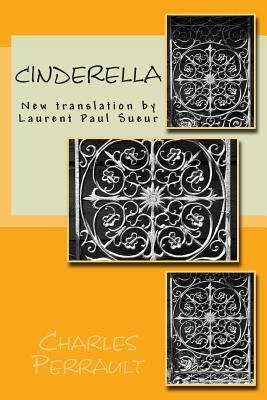 Cinderella: New translation by Laurent Paul Sueur by Charles Perrault