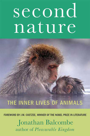 Second Nature: The Inner Lives of Animals by J.M. Coetzee, Jonathan Balcombe