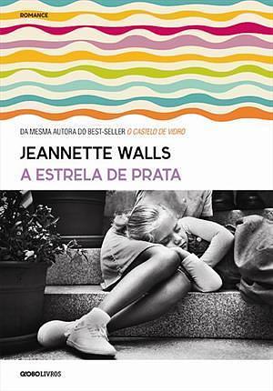 A Estrela de Prata by Jeannette Walls