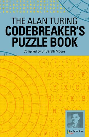 The Alan Turing Codebreaker's Puzzle Book by Gareth Moore