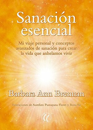 SANACION ESENCIAL by Barbara Ann Brennan