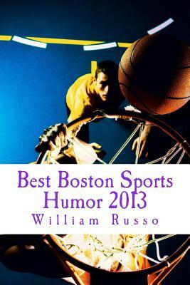 Best Boston Sports Humor 2013 by William Russo