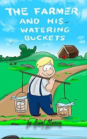 The Farmer's Water Buckets by A.M. Marcus