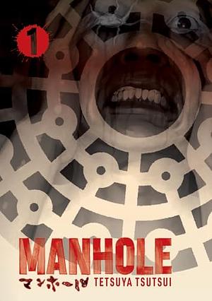 Manhole Volume 1 by Tetsuya Tsutsui, Tetsuya Tsutsui