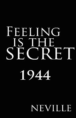 Feeling Is The Secret 1944 by Neville Goddard