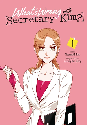 What's Wrong with Secretary Kim?, Vol. 1 by MyeongMi Kim, GyeongYun Jeong
