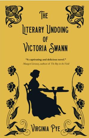 The Literary Undoing of Victoria Swann by Virginia Pye