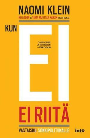 Kun ei ei riitä : vastaisku sokkipolitiikalle by Naomi Klein