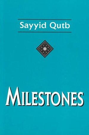 Milestones by Sayyid Qutb by Sayyid Qutb, Sayyid Qutb